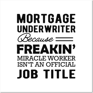 Mortgage Underwriter Because Miracle worker isn't official Job Title Posters and Art